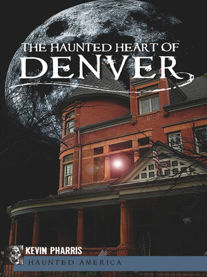 cover image of The Haunted Heart of Denver